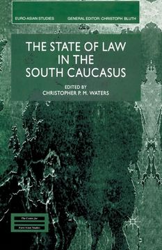 portada The State of Law in the South Caucasus (en Inglés)