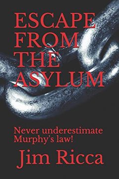 portada Escape From the Asylum: Never Underestimate Murphy's Law! (en Inglés)