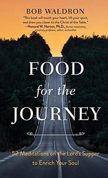 portada Food for the Journey: 52 Meditations on the Lord'S Supper to Enrich Your Soul (en Inglés)