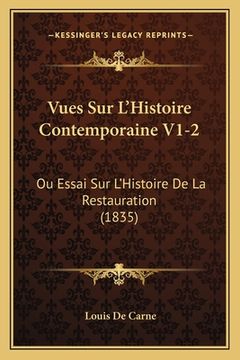 portada Vues Sur L'Histoire Contemporaine V1-2: Ou Essai Sur L'Histoire De La Restauration (1835) (en Francés)