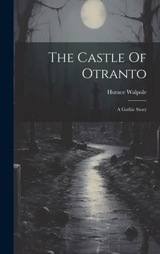 portada The Castle Of Otranto: A Gothic Story (en Inglés)