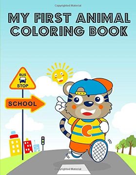 My First Animal Coloring Book: A Coloring Pages With Funny and Adorable Animals Cartoon for Kids,Children,Boys , Girls (Animals Activities)