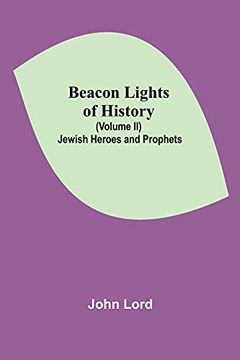 portada Beacon Lights of History (Volume Ii): Jewish Heroes and Prophets (en Inglés)