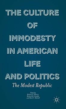 portada The Culture of Immodesty in American Life and Politics: The Modest Republic (in English)
