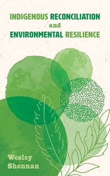 portada Indigenous Reconciliation and Environmental Resilience (en Inglés)