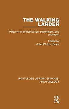 portada The Walking Larder: Patterns of Domestication, Pastoralism, and Predation (Routledge Library Editions: Archaeology) (en Inglés)