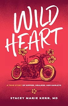 portada Wild Heart: A True Story of Hippies, Healers, and Harleys (en Inglés)
