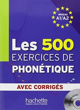 portada Les Cinq Cents Exercices de Phonetique. Livre-Corrigés Integrés. Per le Scuole Superiori. Con cd Audio (in French)