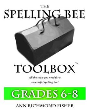 portada The Spelling Bee Toolbox for Grades 6-8: All the Resources You Need for a Successful Spelling Bee (en Inglés)