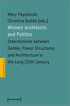 portada Women Architects and Politics - Intersections Between Gender, Power Structures, and Architecture in the Long Twentieth Century (en Inglés)