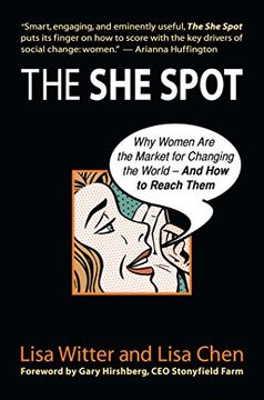 portada The She Spot: Why Women Are the Market for Changing the World-And How to Reach Them (en Inglés)