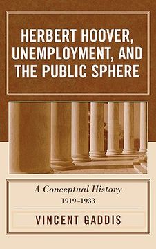 portada herbert hoover, unemployment, and the public sphere: a conceptual history, 1919-1933 (en Inglés)