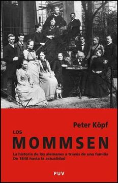 portada Los Mommsen: La Historia de los Alemanes a Través de una Familia de 1848 Hasta la Actualidad (Biografías) (in Spanish)