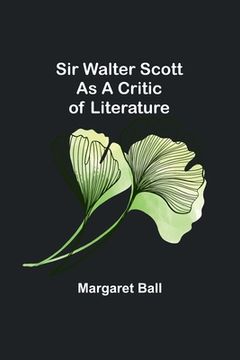 portada Sir Walter Scott as a Critic of Literature (en Inglés)