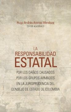 portada La Responsabilidad Estatal por los Daños Causados por los Grupos Armados (in Spanish)