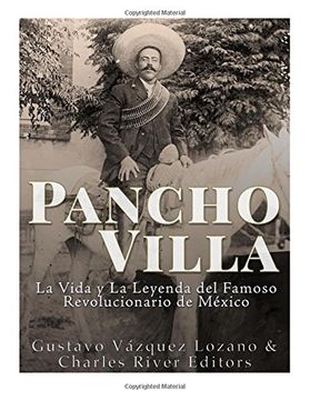 portada Pancho Villa: La Vida y la Leyenda de Famoso Revolucionario de México (in Spanish)