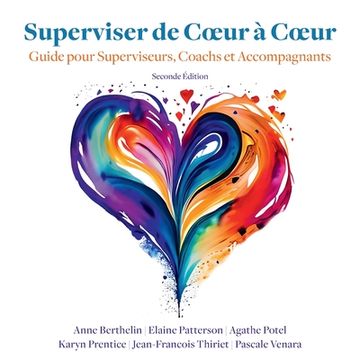 portada Superviser de Coeur à Coeur (Seconde Edition): Guide pour les superviseurs, coachs et accompagnants (en Francés)