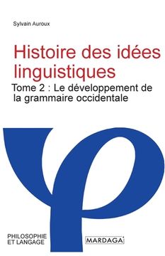 portada Histoire des idées linguistiques: Tome 2: Le développement de la grammaire occidentale (en Francés)