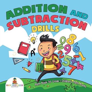 portada Addition and Subtraction Drills - Math Book 1st Grade Children's Math Books (en Inglés)