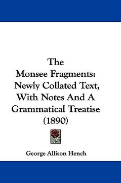 portada the monsee fragments: newly collated text, with notes and a grammatical treatise (1890) (en Inglés)