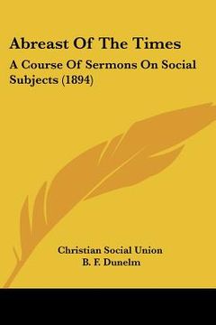 portada abreast of the times: a course of sermons on social subjects (1894) (en Inglés)