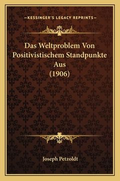 portada Das Weltproblem Von Positivistischem Standpunkte Aus (1906) (en Alemán)