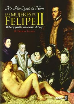 portada Las Mujeres de Felipe ii: Obligacion, Amistad y Pasion en la Casa del rey