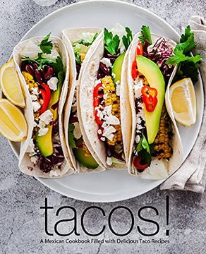 portada Tacos! A Mexican Cookbook Filled With Delicious Taco Recipes (en Inglés)