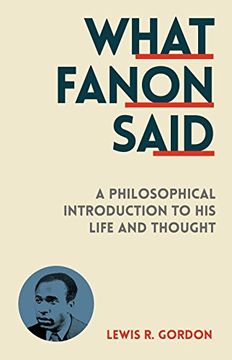 portada What Fanon Said: A Philosophical Introduction to His Life and Thought