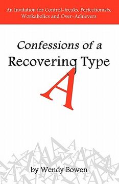 portada confessions of a recovering type a (en Inglés)