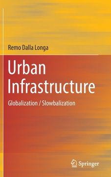 portada Urban Infrastructure: Globalization / Slowbalization (in English)