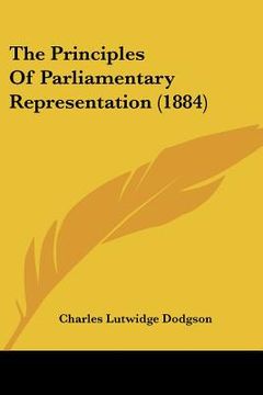 portada the principles of parliamentary representation (1884) (en Inglés)