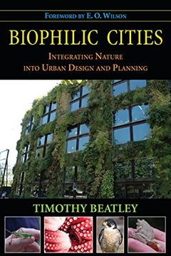 portada Biophilic Cities: Integrating Nature Into Urban Design and Planning (en Inglés)