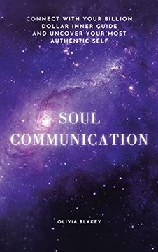 portada Soul Communication: Connect With Your Billion Dollar Inner-Guide and Uncover Your Most Authentic Self. (en Inglés)
