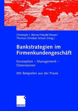 portada Bankstrategien im Firmenkundengeschäft: Konzeption - Management - Dimensionen. Mit Beispielen aus der Praxis (en Alemán)