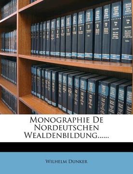 portada Monographie de Nordeutschen Wealdenbildung. (en Alemán)