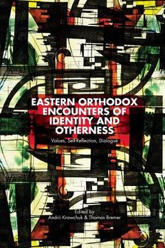 portada Eastern Orthodox Encounters of Identity and Otherness: Values, Self-Reflection, Dialogue (en Inglés)