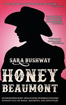 portada Honey Beaumont: An Enchanting Post-Apocalyptic Dystopian Western Fantasy Filled With Magic, Machines, and Adventure 