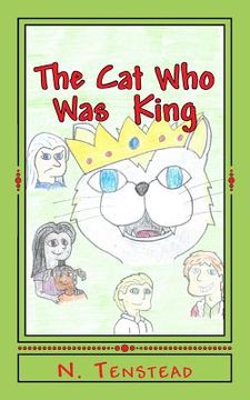 portada The Cat Who Was King: A king awakens to find himself in a strange land, with a strange language, trapped in the body of a cat. Come along on