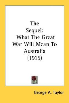 portada the sequel: what the great war will mean to australia (1915) (in English)