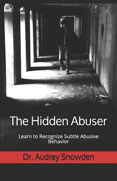 portada The Hidden Abuser: Learn to Recognize Subtle Abusive Behavior (en Inglés)