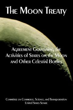 portada the moon treaty: agreement governing the activities of states on the moon and other celestial bodies