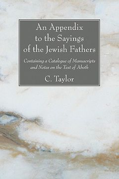 portada an appendix to the sayings of the jewish fathers: containing a catalogue of manuscripts and notes on the text of aboth (en Inglés)