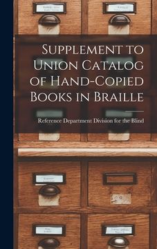 portada Supplement to Union Catalog of Hand-Copied Books in Braille (in English)