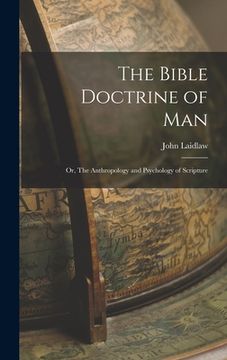 portada The Bible Doctrine of man; or, The Anthropology and Psychology of Scripture (en Inglés)