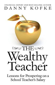 portada The Wealthy Teacher: Lessons for Prospering on a School Teacher's Salary
