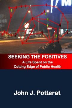 portada Seeking The Positives: A Life Spent on the Cutting Edge of Public Health