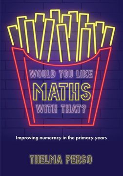 portada Would You Like Maths with That?: Improving Numeracy in the Primary Years (en Inglés)