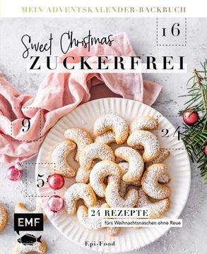 portada Mein Adventskalender-Backbuch: Sweet Christmas Zuckerfrei; 24 Rezepte Fürs Weihnachtsnaschen Ohne Reue mit Perforierten Seiten zum Auftrennen; Deutsch (en Alemán)