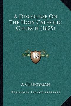 portada a discourse on the holy catholic church (1825) (in English)